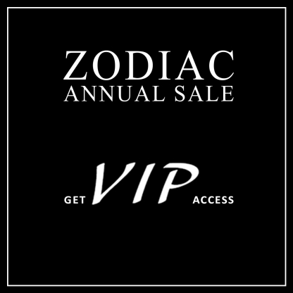  Unlock VIP Access to the “Once In A Year” ZODIAC Sale
